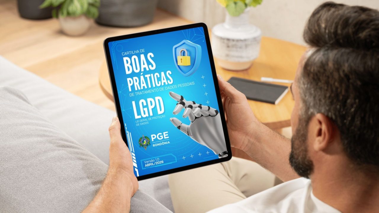 Cartilha de Boas Práticas de Tratamento de Dados Pessoais (LGPD) é publicada pela PGE-RO.