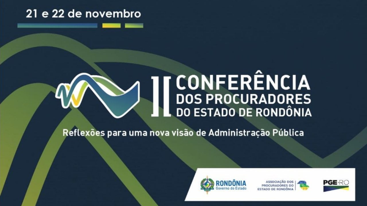 II Conferência dos Procuradores do Estado de Rondônia abordará nova visão da Administração Pública