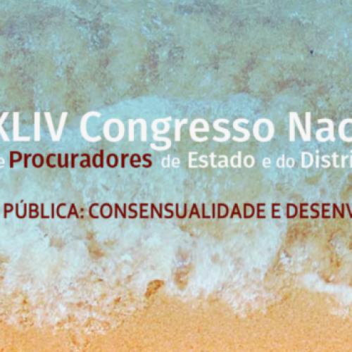 Vem ai o 44° Congresso Nacional dos Procuradores