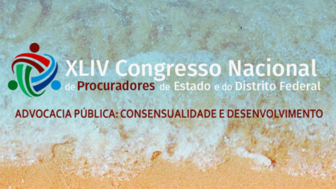Vem ai o 44° Congresso Nacional dos Procuradores